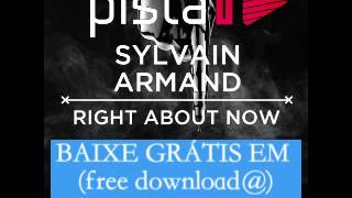 Sylvain Armand - Right About Now (Original Mix)  FREE DOWNLOAD