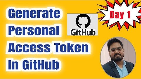 Day 1- How To Generate A Personal Access Token In GitHub And Use It To Push Using Git