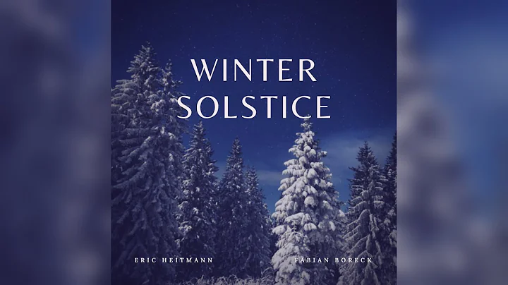 WINTER SOLSTICE  By Eric Heitmann & Fabian Boreck ...