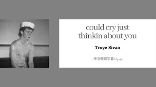 Troye Sivan - could cry just thinkin' about you(中文歌詞字幕)Lyrics