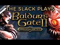 The Slack Plays Baldur&#39;s Gate 2