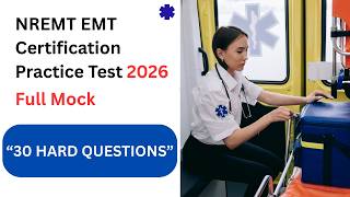 NREMT EMT Practice Test 2026 | 30 Advanced Questions with Answers &amp; Rationales (Full Mock Exam)