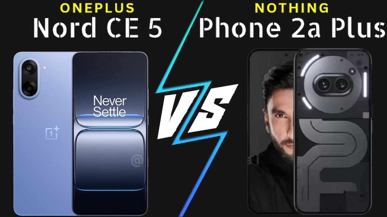 Oneplus Nord CE 5 vs Nothing Phone 2a Plus 