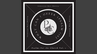 What Can I Offer (Psalm 116)
