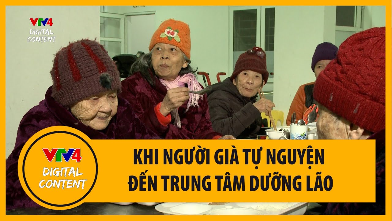 Khi người già tự nguyện đến trung tâm dưỡng lão | VTV4 - youtube