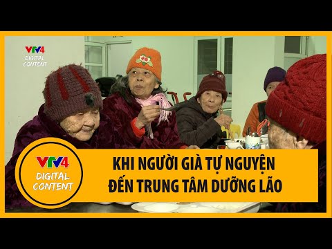 Video Khi người già tự nguyện đến trung tâm dưỡng lão | VTV4 - youtube