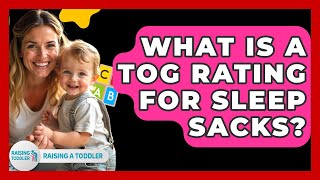 What Is A TOG Rating For Sleep Sacks? - Raising A Toddler
