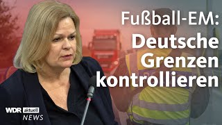 Nancy Faeser will Grenzkontrollen zur Fußball-EM | Aktuelle Stunde