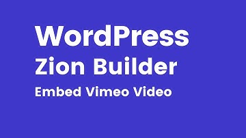 Zion Builder - How to Embed Vimeo Video in WordPress