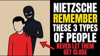 Nietzsche: Remember These 3 Types of People and Never Let Them Get Close