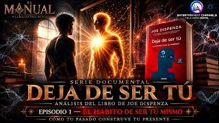 41 SERIE DOCUMENTAL: DEJA DE SER TÚ. EPISODIO 1 — EL HÁBITO DE SER TÚ MISMO