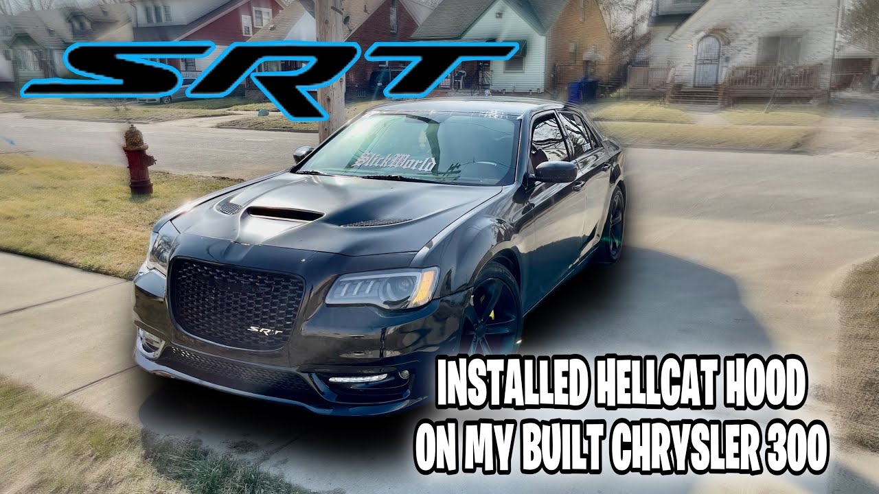 I INSTALLED A HELLCAT HOOD ON MY BUILT CHRYSLER 300 - YouTube