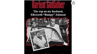 Finished - Harlem Godfather: The Rap on My Husband, Ellsworth "Bumpy" Johnson by Mayme Johnson.