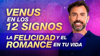 GUÍA VENUS EN LOS 12 SIGNOS - Cómo atraer felicidad y romance a tu vida - Astrología Evolutiva
