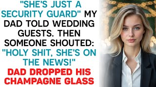 "'She'S Just A Security Guard,' My Dad Told Wedding Guests. Then They Saw Me On The News."