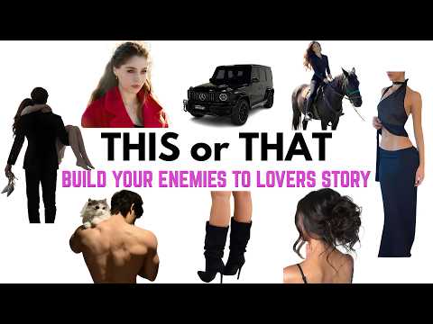 BUILD YOUR ENEMIES TO LOVERS STORY [THIS OR THAT QUIZ]