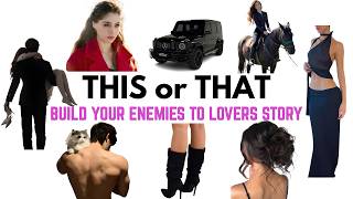 Full BUILD YOUR ENEMIES TO LOVERS STORY [THIS OR THAT QUIZ] Guide