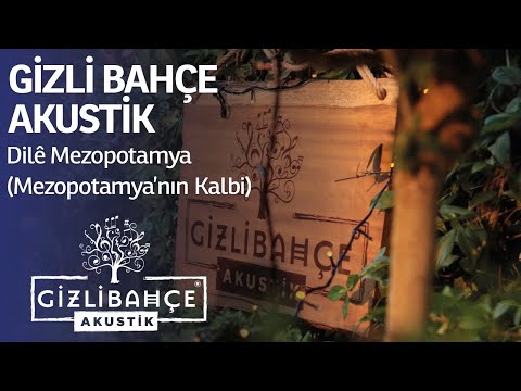 Gizli Bahçe Akustik | Dilê Mezopotamya (Mezopotamya'nın Kalbi)