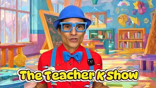Welcome To The Teacher K Show Fun Learning For Kids & Parents