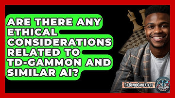 Are There Any Ethical Considerations Related To TD-Gammon And Similar AI? - The Board Game Xpert