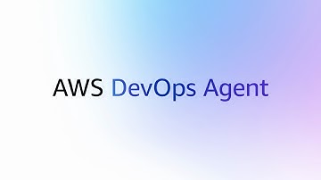 Introducing AWS DevOps Agent (Preview) | Amazon Web Services