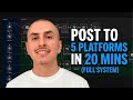 How I post to 5 platforms in 20 minutes (full system)