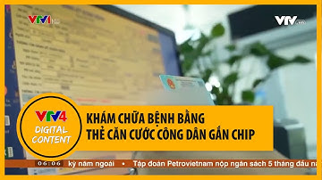 Khám chữa bệnh bằng thẻ căn cước công dân gắn chip | VTV4
