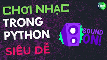 Cực Dễ! Tạo Trình Phát Nhạc Bằng Python Chỉ Trong 1 Phút!