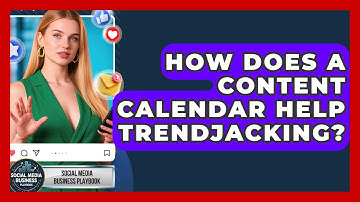 How Does A Content Calendar Help Trendjacking? - Social Media Business Playbook