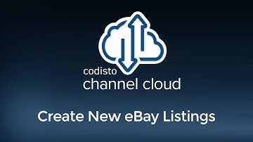 Codisto Channel Cloud Tutorial Series 5.2 Channel Cloud for eBay: Create New eBay Listings