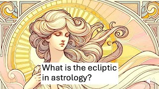 What is the ecliptic in astrology?
