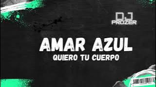 AMAR AZUL - QUIERO TU CUERPO - DJ PROZER (Allen Río Negro)