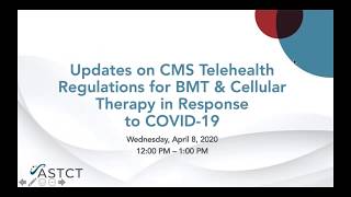 Updates on CMS Telehealth Regulations for BMT & Cellular Therapy in Response to COVID-19