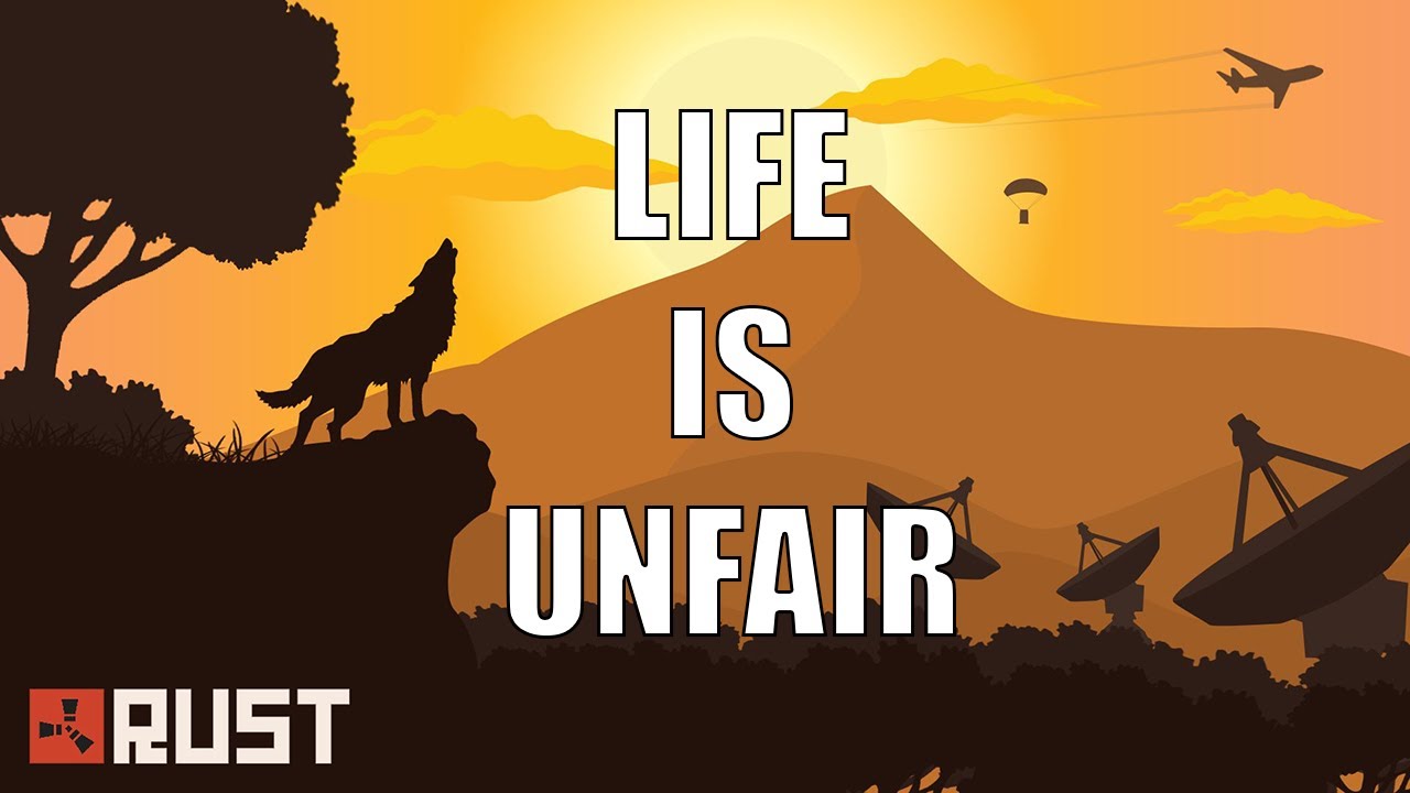 Life is Unfair - Rust Gameplay Commentary