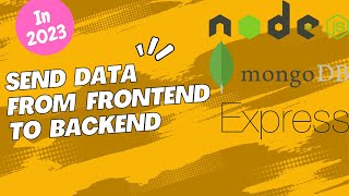 How to send data from frontend to backend with nodejs, express & mongodb in 2023 | Backend tutorial