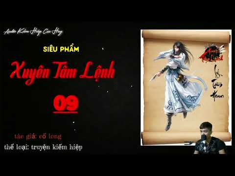 Video XUYÊN TÂM LỆNH | PHẦN 09 | Truyện kiếm hiệp cổ long |... - youtube