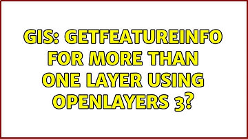 GIS: GetFeatureInfo for more than one layer using OpenLayers 3? (2 Solutions!!)