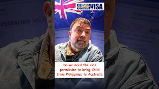 Bringing a child to Australia from the Philippines. Do I need permission from the biological father?