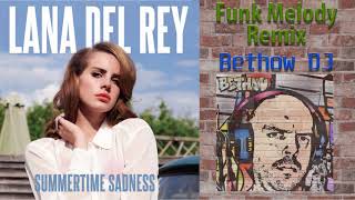 Lana Del Rey - Summer Time Sadness - Funk (Melody Remix) - Bethow DJ