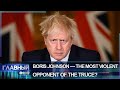 Boris Johnson — the most violent opponent of the truce?