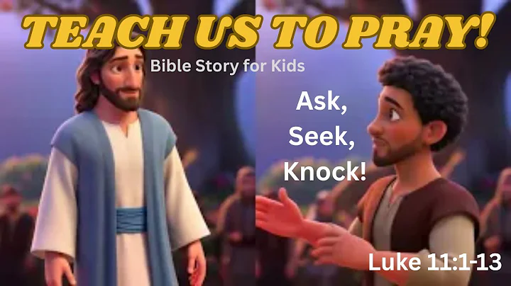 Teach Us to Pray! | Bible Story for Kids | Ask, Seek, Knock! (Luke 11:1-13)- Words of Life Kids
