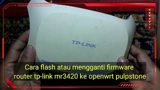 Cara flash atau mengganti firmware router tp link ke openwrt pulpstone