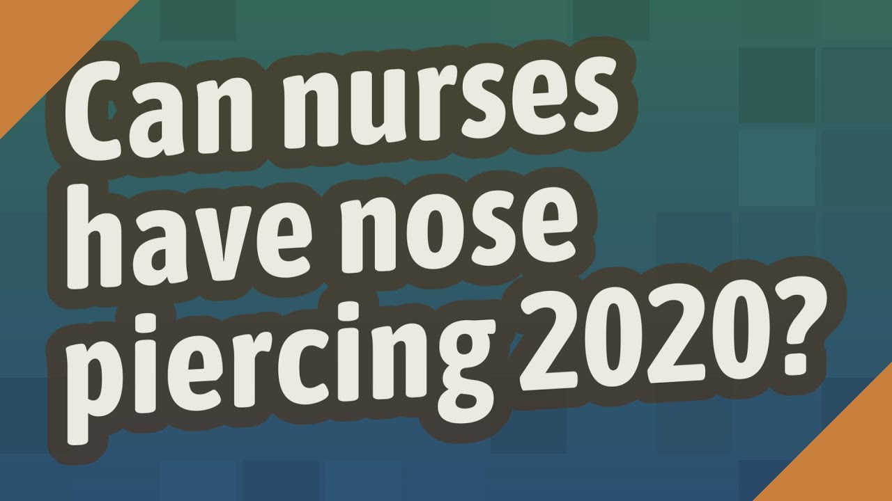 Can nurses have nose piercing 2020? YouTube