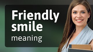 Friendly Smiles: The Universal Language of Kindness