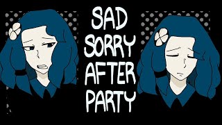 Sad Sorry After Party || Animation Meme