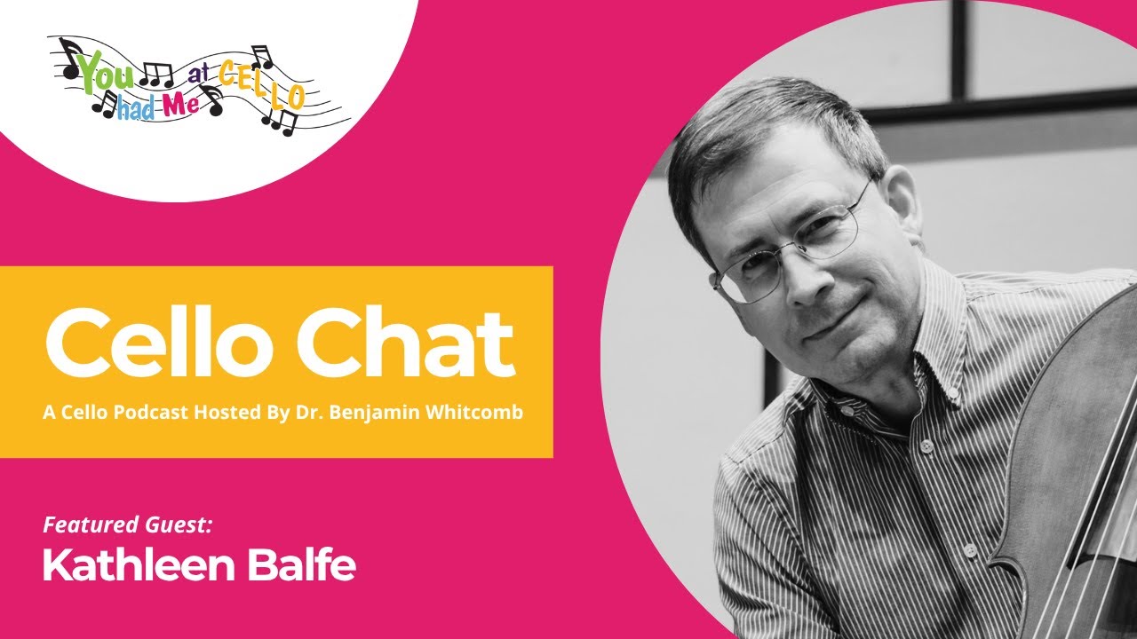 Cello Chat with Host Dr. Benjamin Whitcomb and guest Kathleen Balfe