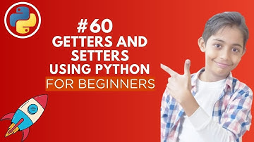 Getters and Setters in Python | Python Tutorial For Beginners | Python For Beginners - Day #60