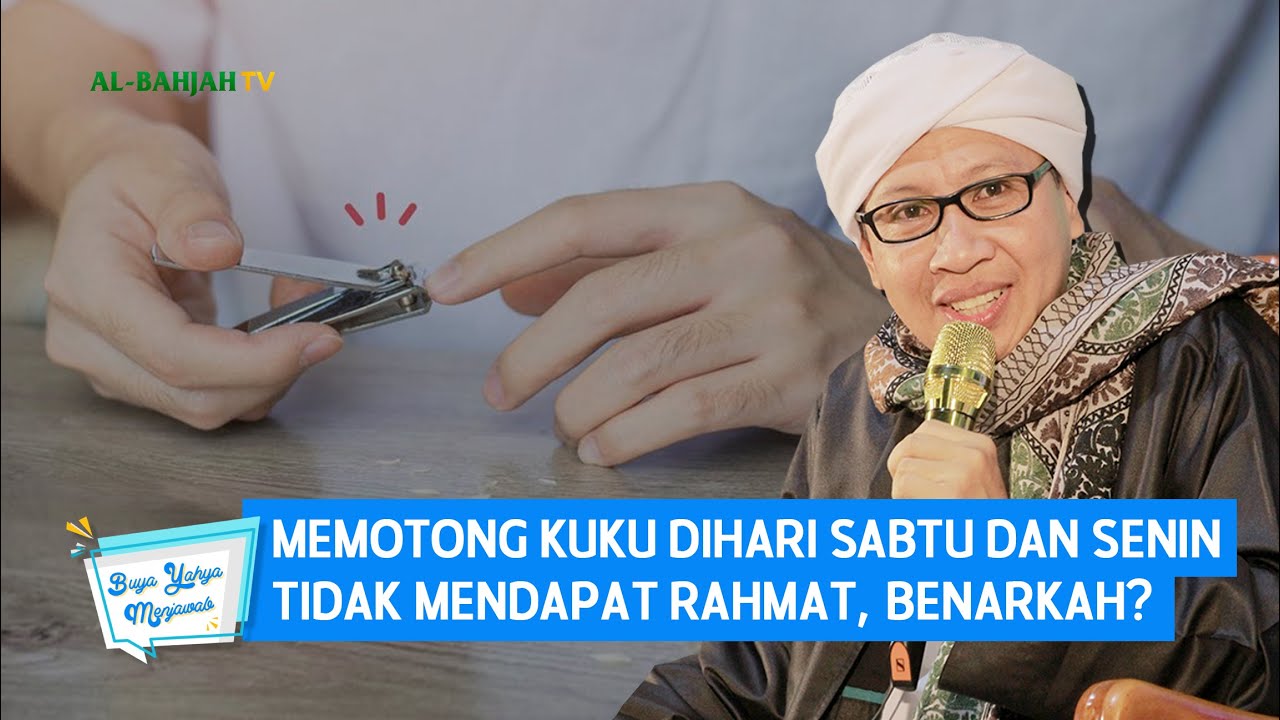 Memotong Kuku dihari Sabtu dan Senin Tidak Mendapat Rahmat, Benarkah? | Buya Yahya Menjawab