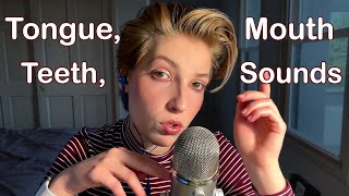 Tongue, Teeth, and Mouth Sounds ASMR