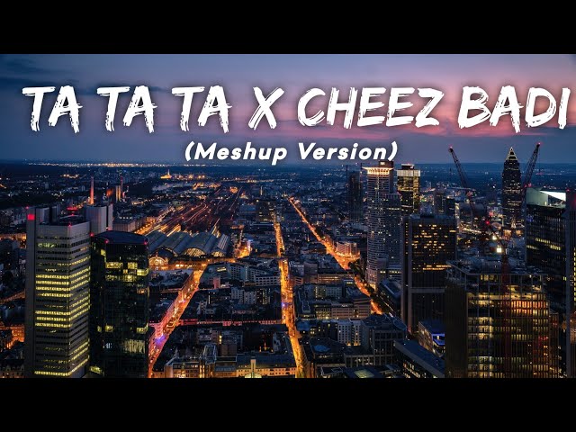 Ta Ta Ta x Cheez Badi - Kaliyon Jaisa Husn Jo Paaya (Meshup Version) by LMH 🎧 class=